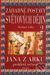 Záhadné postavy světových dějin 2. (Jana z Arku. Prokletá světice.) - kniha z kategorie Životopisy