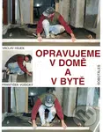 Opravujeme v domě a v bytě - Václav Hájek, František Vošický - kniha z kategorie Stavebnictví