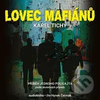 Lovec mafiánů (Příbeh jednoho policajta) - Karel Tichý - audiokniha z kategorie Detektivky, thrillery a horory