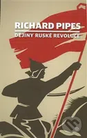 Dějiny ruské revoluce - Richard Pipes - kniha z kategorie Historie