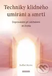 Techniky klidného umírání a smrti - Raffael Boriés