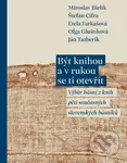 Být knihou a v rukou se ti otevřít (Výběr básní z knih pěti současných slovenských básníků) - kniha z kategorie Poezie