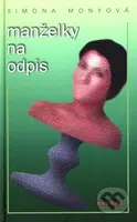 Manželky na odpis - Simona Monyová - kniha z kategorie Životopisy