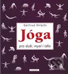 Jóga pro duši, mysl a tělo - Gertrud Hirschi - kniha z kategorie Individuální sporty