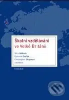 Školní vzdělávání ve Velké Británii - Věra Ježková a kol. - kniha z kategorie Pedagogika