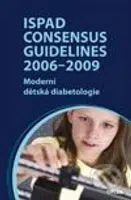 Ispad Consensus Guidelines 2006 - 2009 (Moderní dětská diabetologie) - kniha z kategorie Medicína
