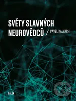 Světy slávných neurovědcu - Pavel Kalvach - kniha z kategorie Neurologie