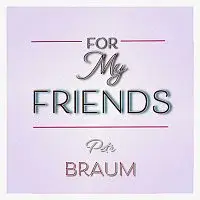 Petr Braum – For My Friends
