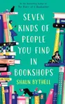 Seven Kinds of People You Find in Bookshops - Shaun Bythell