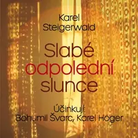 Slabé odpolední slunce - Karel Steigerwald - audiokniha