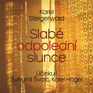 Slabé odpolední slunce - Karel Steigerwald - audiokniha