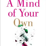 A Mind of Your Own - Dr Kelly Brogan