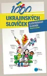 1000 ukrajinských slovíček - Monika Ševečková, Olga Lytvynyuk, Oxana Gazdošová, Halyna Myronova, Petr Ch. Kalina