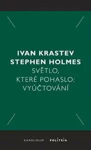 Světlo, které pohaslo - Ivan Krastev, Stephen Holmes