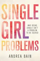 Single Girl Problems - Andrea Bain