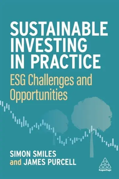 Sustainable Investing in Practice - Dr Simon Smiles, James Purcell