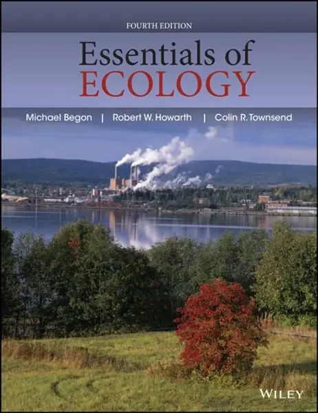 Essentials of Ecology - Colin R.  Townsend, Michael  Begon, Robert W.  Howarth