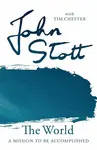 The World - John Stott with Tim Chester