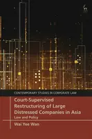 Court-Supervised Restructuring of Large Distressed Companies in Asia - Wai Yee  Wan