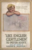 Like English Gentlemen: to Peter Scott - , Sir James Matthew Barrie, Sir John Ernest Hodder-Williams