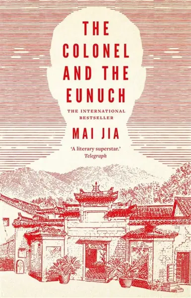 The Colonel and the Eunuch - Mai Jia