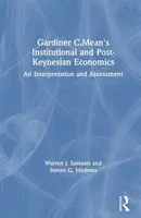 Gardiner C.Mean's Institutional and Post-Keynesian Economics - Steven G. Medema, Warren J. Samuels