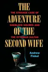 The Adventure of the Second Wife - Andrew Finkel
