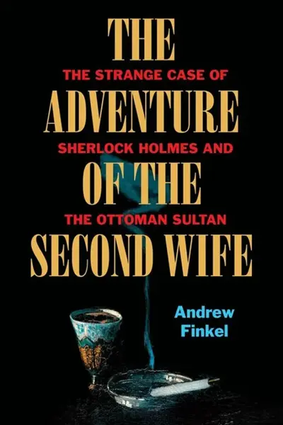 The Adventure of the Second Wife - Andrew Finkel
