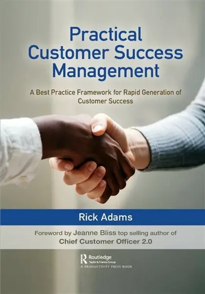 Practical Customer Success Management - Rick Adams