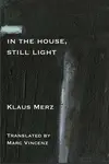 Still Some Light in the House - Klaus Merz
