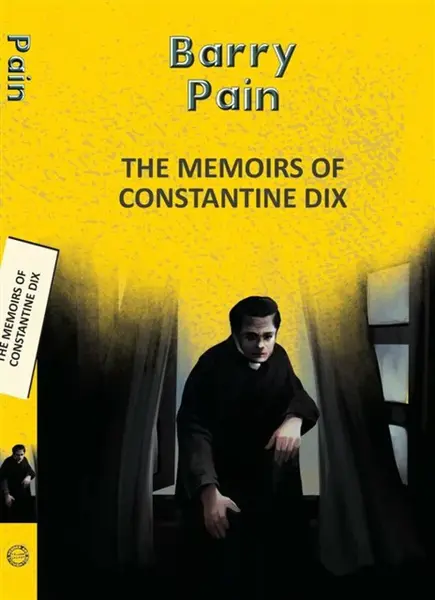 The Memoirs Of Constantine Dix - Barry Pain