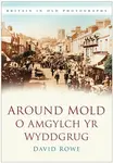 Around Mold - O Amgylch Yr Wyddgrug - David Rowe