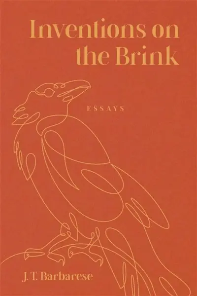 Inventions on the Brink - J. T. Barbarese