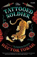 The Tattooed Soldier - Hector Tobar