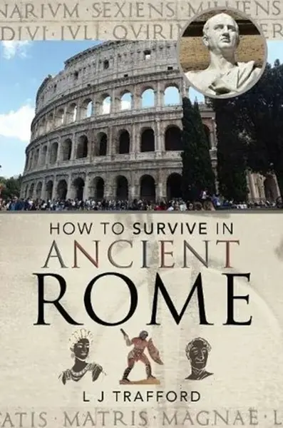 How to Survive in Ancient Rome - L J Trafford