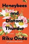 Honeybees and Distant Thunder - Riku Onda