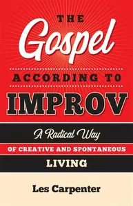 The Gospel According to Improv - Les Carpenter