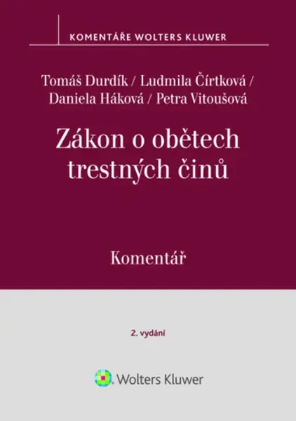 Zákon o obětech trestných činů - Tomáš Durdík, Ludmila Čírtková, Petra Vitoušová