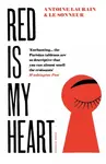 Red Is My Heart - Antoine Laurain