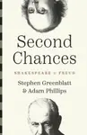 Second Chances - Stephen Greenblatt, Adam Phillips
