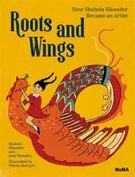 Roots and Wings - Amy Novesky, Shahzia Sikander
