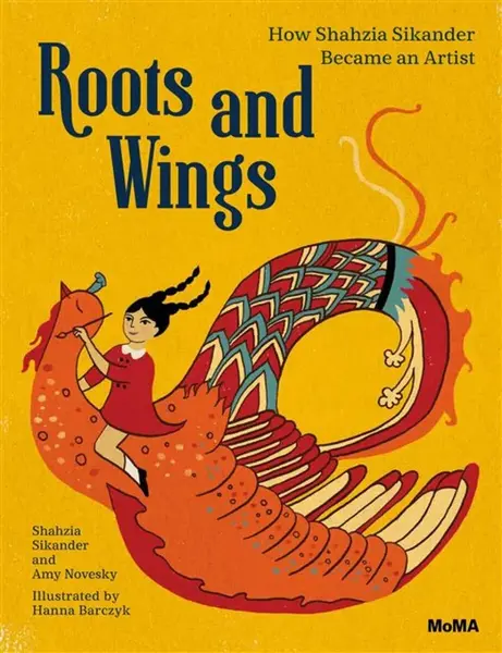 Roots and Wings - Amy Novesky, Shahzia Sikander