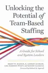 Unlocking the Potential of Team-Based Staffing - Brent W. Maddin, R. Lennon Audrain, Lisa Maresso Wyatt, Kaycee Salmacia