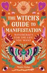 The Witch's Guide to Manifestation - Mystic Dylan
