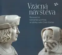 Vzácná návštěva (Renesanční sochařské portréty ze sbírky rodu Clam-Gallas) - kniha z kategorie Historie
