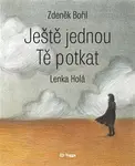 Ještě jednou Tě potkat - Lenka Holá, Zdeněk Bořil