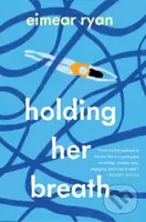 Holding Her Breath (A Novel) - Eimear Ryan - kniha z kategorie Společenská beletrie