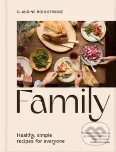 Family (Simple, healthy recipes for everyone) - Claudine Boulstridge - kniha z kategorie Kuchařky