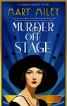 Murder Off Stage - Mary Miley