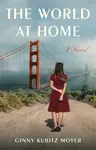 The World at Home - Moyer Kubitz Ginny